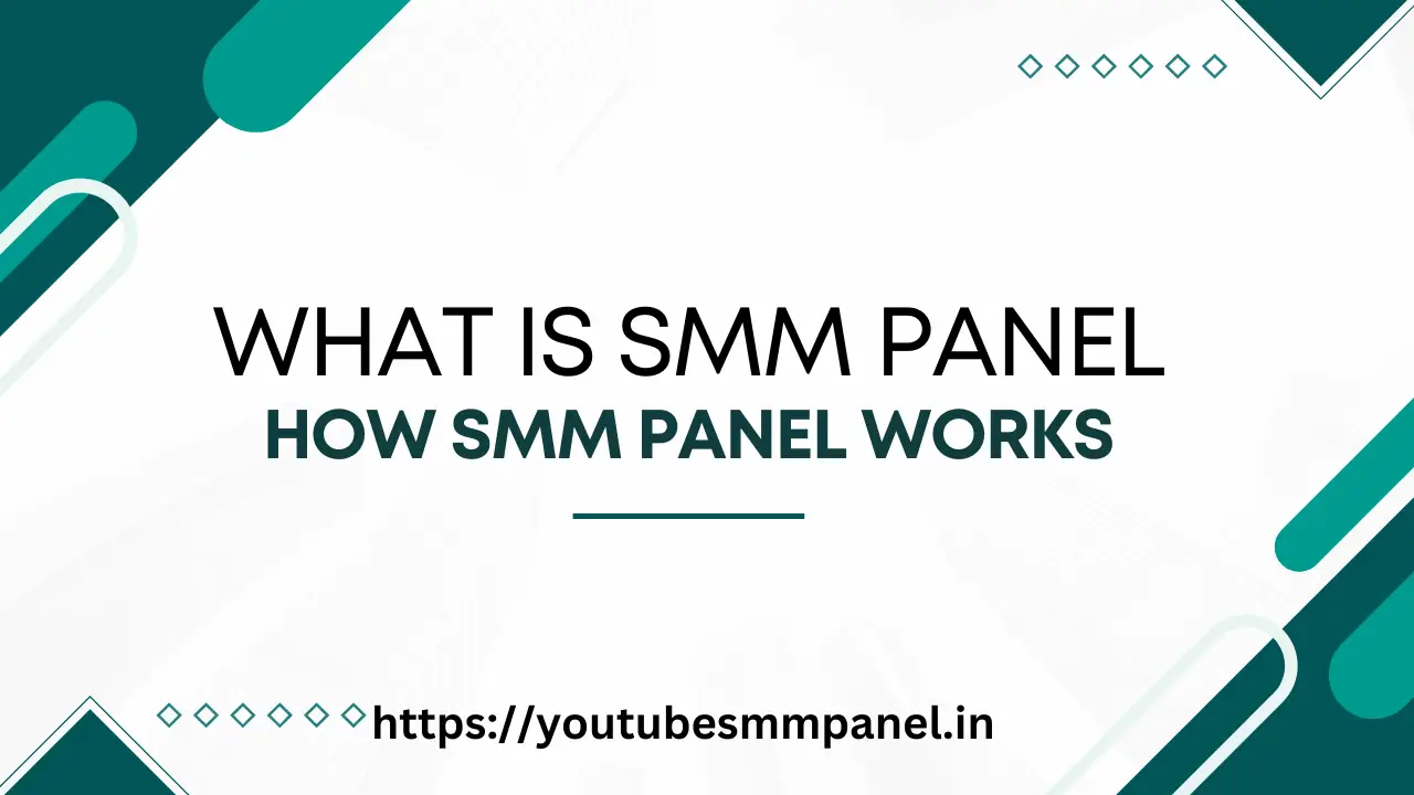 What is SMM Panel and How SMM Panel work?